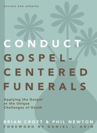 cover of the book Conduct Gospel-Centered Funerals: Applying the Gospel at the Unique Challenges of Death