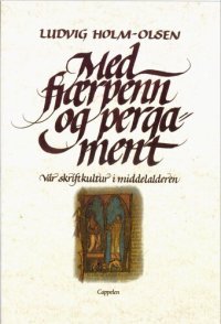 cover of the book Med fjærpenn og pergament : vår skriftkultur i middelalderen