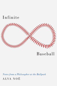 cover of the book Infinite Baseball: Notes from a Philosopher at the Ballpark