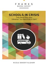 cover of the book Schools in Crisis: They Need Your Help (Whether You Have Kids or Not)