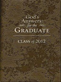 cover of the book God's Answers for the Graduate: Class of 2012: New King James Version