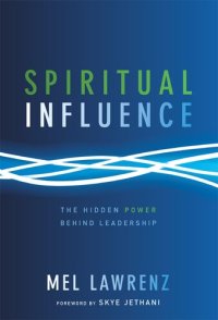 cover of the book Spiritual Influence: The Hidden Power Behind Leadership