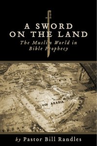 cover of the book A Sword on the Land: The Islamic World in Bible Prophecy