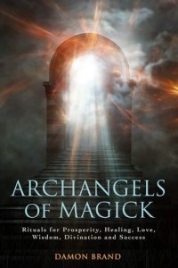 cover of the book Archangels of Magick: Rituals for Prosperity, Healing, Love, Wisdom, Divination and Success