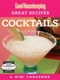 cover of the book Good Housekeeping Great Recipes: Cocktails: A Mini Cookbook