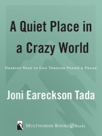 cover of the book A Quiet Place in a Crazy World: Drawing Near to God through Prayer and Praise