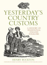 cover of the book Yesterday's Country Customs: A History of Traditional English Folklore