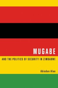 cover of the book Mugabe and the Politics of Security in Zimbabwe