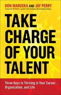 cover of the book Take Charge of Your Talent: Three Keys to Thriving in Your Career, Organization, and Life