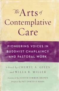 cover of the book The Arts of Contemplative Care: Pioneering Voices in Buddhist Chaplaincy and Pastoral Work