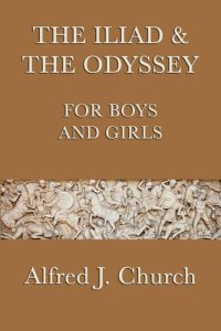 cover of the book The Iliad and the Odyssey for Boys and Girls