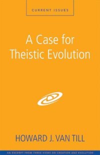 cover of the book A Case for Theistic Evolution: A Zondervan Digital Short