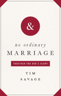 cover of the book No Ordinary Marriage: Together for God's Glory