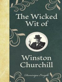 cover of the book The Wicked Wit of Winston Churchill