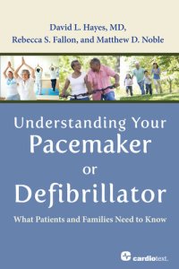 cover of the book Understanding Your Pacemaker or Defibrillator: What Patients and Families Need to Know