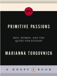 cover of the book Primitive Passions: Men, Women, and the Quest for Ecstasy