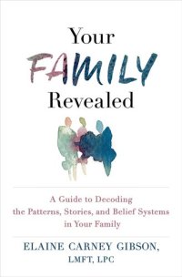 cover of the book Your Family Revealed: A Guide to Decoding the Patterns, Stories, and Belief Systems in Your Family