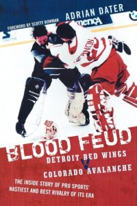 cover of the book Blood Feud: Detroit Red Wings V. Colorado Avalanche: The Inside Story of Pro Sports' Nastiest and Best Rivalry of Its Era