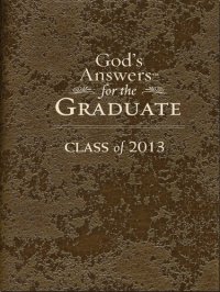 cover of the book God's Answers for the Graduate: Class of 2013--Brown: New King James Version