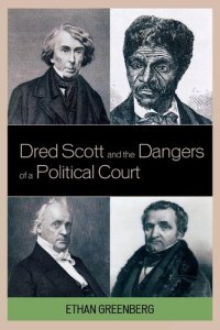 cover of the book Dred Scott and the Dangers of a Political Court