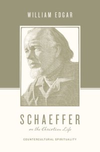 cover of the book Schaeffer on the Christian Life: Countercultural Spirituality