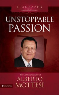 cover of the book Unstoppable Passion: The Captivating Story of Alberto Mottesi