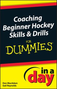 cover of the book Coaching Beginner Hockey Skills and Drills In A Day For Dummies