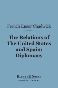 cover of the book The Relations of the United States and Spain: Diplomacy