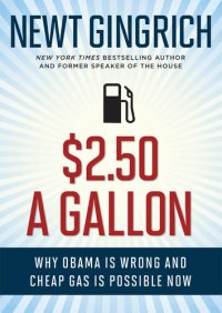 cover of the book $2.50 a Gallon: Why Obama Is Wrong and Cheap Gas Is Possible