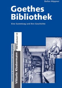 cover of the book Goethes Bibliothek. Eine Sammlung und ihre Geschichte