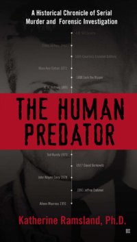 cover of the book The Human Predator: A Historical Chronicle of Serial Murder and Forensic Investigation