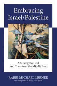 cover of the book Embracing Israel/Palestine: A Strategy to Heal and Transform the Middle East