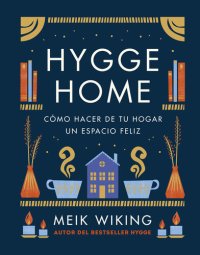 cover of the book Hygge Home: Cómo hacer de tu hogar un espacio feliz