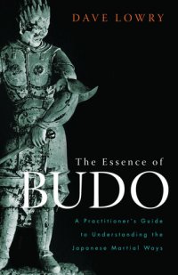 cover of the book The Essence of Budo: A Practitioner's Guide to Understanding the Japanese Martial Ways