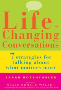 cover of the book Life-Changing Conversations: 7 Strategies to Help You Talk About What Matters Most