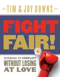 cover of the book Fight Fair: Winning at Conflict without Losing at Love