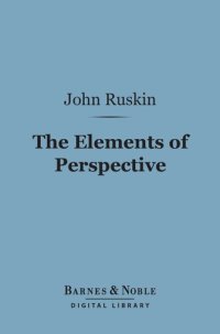 cover of the book The Elements of Perspective: Arranged for the Use of Schools