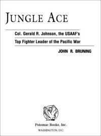 cover of the book Jungle Ace: The Story of One of the USAAF's Great Fighter Leaders, Col. Gerald R. Johnson