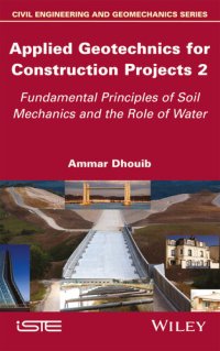 cover of the book Applied Geotechnics for Construction Projects, Volume 2: Fundamental Principles of Soil Mechanics and the Role of Water