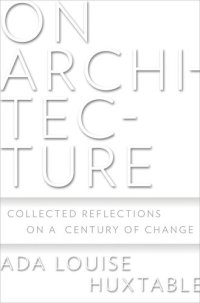 cover of the book On Architecture: Collected Reflections on a Century of Change