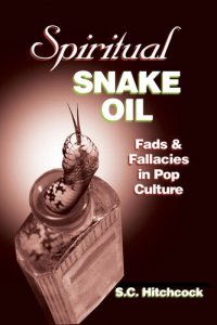 cover of the book Spiritual Snake Oil: Fads & Fallacies in Pop Culture