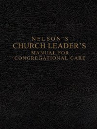 cover of the book Nelson's Church Leader's Manual for Congregational Care