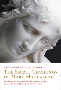 cover of the book The Secret Teachings of Mary Magdalene: Including the Lost Verses of The Gospel of Mary, Revealed and Published for the First Time