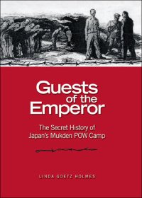 cover of the book Guests of the Emperor: The Secret History of Japan's Mukden POW Camp