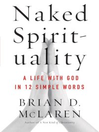 cover of the book Naked Spirituality: A Life with God in 12 Simple Words