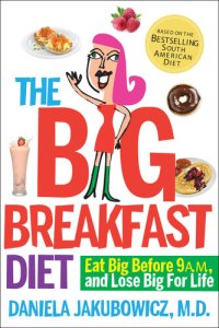 cover of the book The Big Breakfast Diet: Eat Big Before 9 A.M. and Lose Big for Life