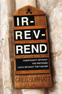 cover of the book IR-REV-Rend: Christianity Without the Pretense. Faith Without the Facade