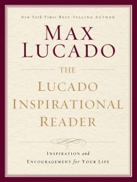 cover of the book The Lucado Inspirational Reader: Hope and Encouragement for Your Everyday Life