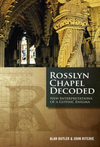 cover of the book Rosslyn Chapel Decoded: New Interpretations of a Gothic Enigma