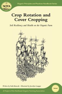 cover of the book Crop Rotation and Cover Cropping: Soil Resiliency and Health on the Organic Farm